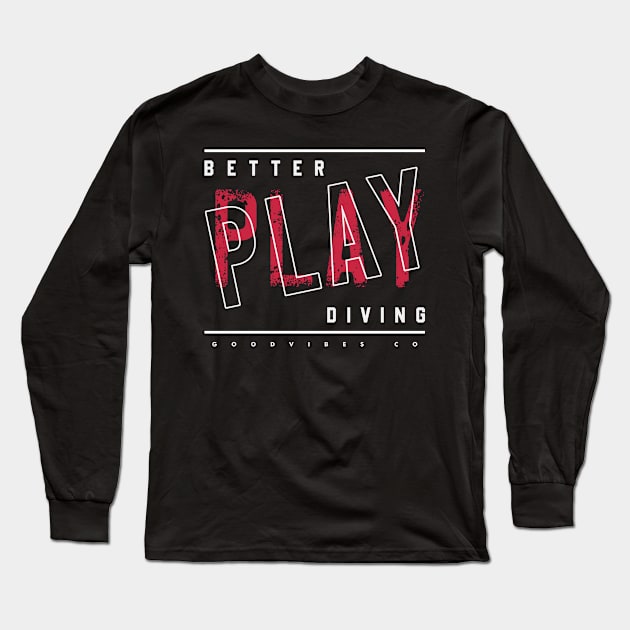 Better play Diving Long Sleeve T-Shirt by SerenityByAlex